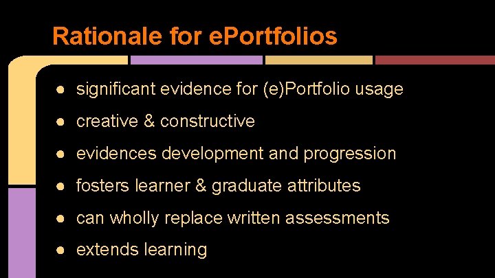 Rationale for e. Portfolios ● significant evidence for (e)Portfolio usage ● creative & constructive