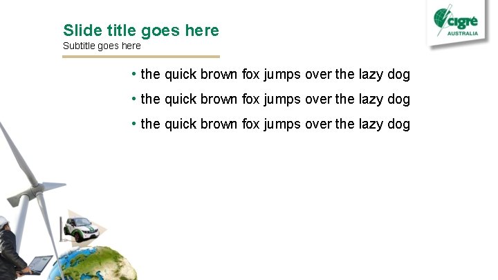 Slide title goes here Subtitle goes here • the quick brown fox jumps over