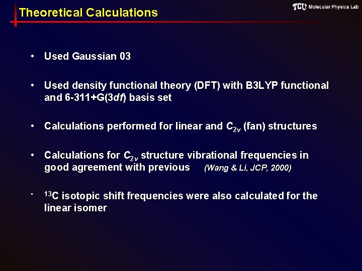 Theoretical Calculations • Used Gaussian 03 • Used density functional theory (DFT) with B