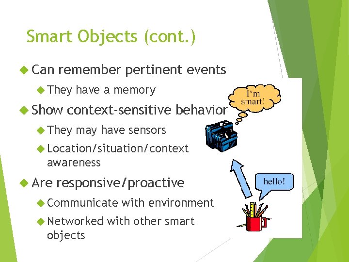 Smart Objects (cont. ) Can remember pertinent events They Show have a memory context-sensitive