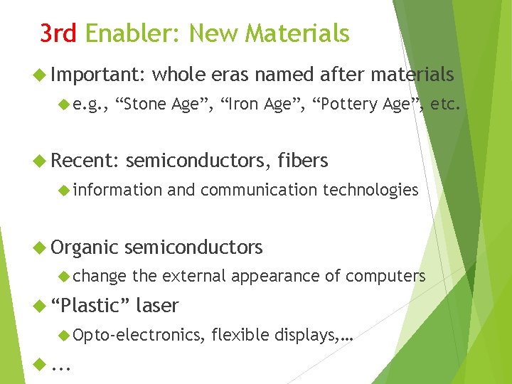 3 rd Enabler: New Materials Important: e. g. , whole eras named after materials
