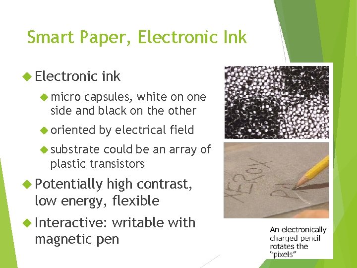 Smart Paper, Electronic Ink Electronic ink micro capsules, white on one side and black