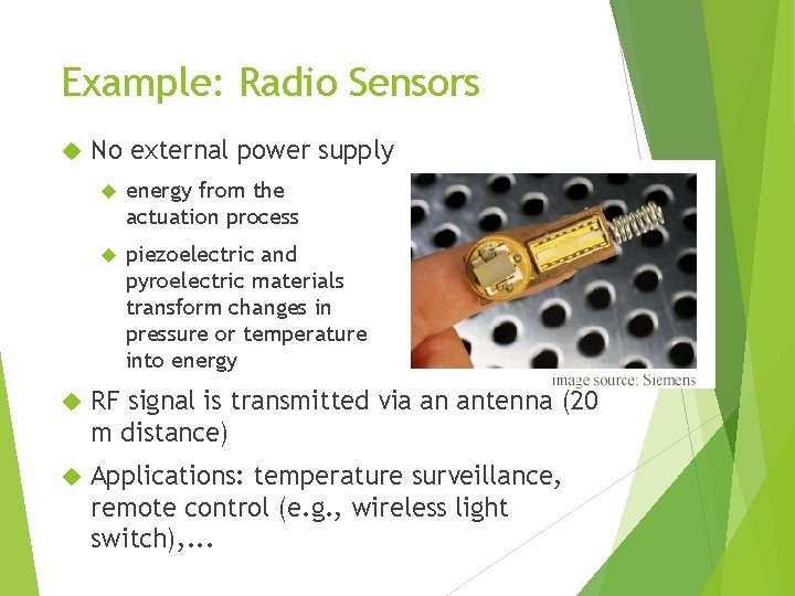 Example: Radio Sensors No external power supply energy from the actuation process piezoelectric and