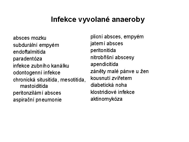  Infekce vyvolané anaeroby absces mozku subdurální empyém endoftalmitida paradentóza infekce zubního kanálku odontogenní