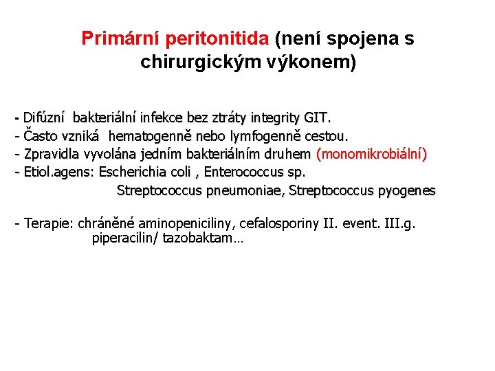 Primární peritonitida (není spojena s chirurgickým výkonem) - Difúzní bakteriální infekce bez ztráty integrity