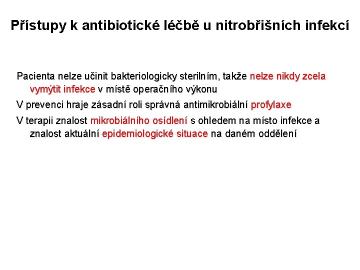 Přístupy k antibiotické léčbě u nitrobřišních infekcí Pacienta nelze učinit bakteriologicky sterilním, takže nelze