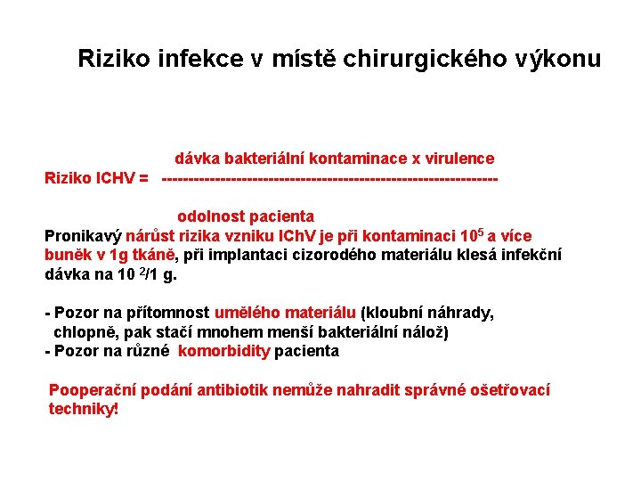 Riziko infekce v místě chirurgického výkonu dávka bakteriální kontaminace x virulence Riziko ICHV =