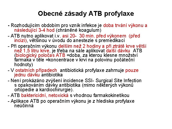 Obecné zásady ATB profylaxe - Rozhodujícím obdobím pro vznik infekce je doba trvání výkonu