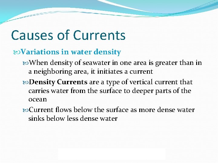 Causes of Currents Variations in water density When density of seawater in one area