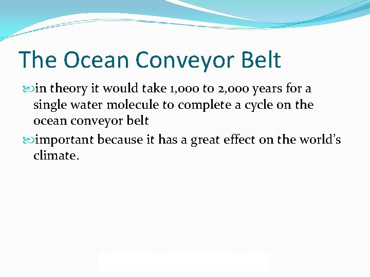 The Ocean Conveyor Belt in theory it would take 1, 000 to 2, 000