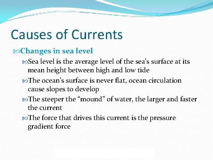 Causes of Currents Changes in sea level Sea level is the average level of