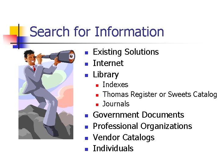 Search for Information n Existing Solutions Internet Library n n n n Indexes Thomas