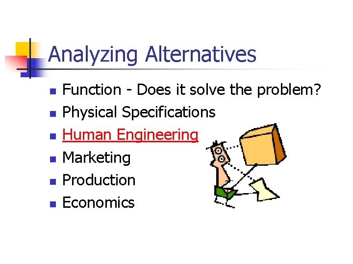 Analyzing Alternatives n n n Function - Does it solve the problem? Physical Specifications