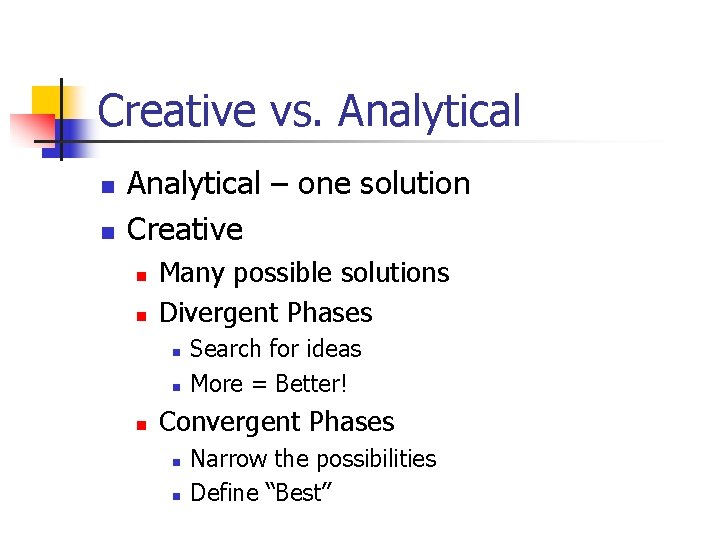 Creative vs. Analytical n n Analytical – one solution Creative n n Many possible