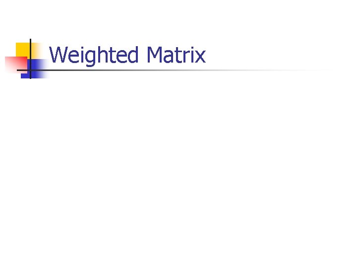 Weighted Matrix 