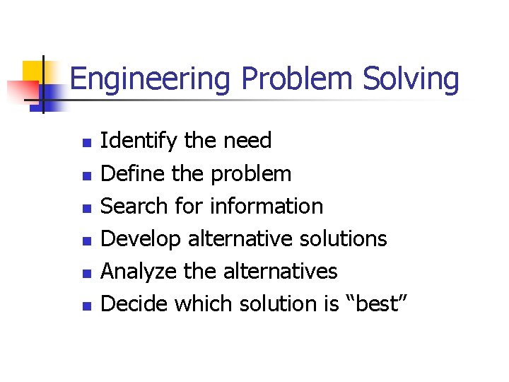 Engineering Problem Solving n n n Identify the need Define the problem Search for