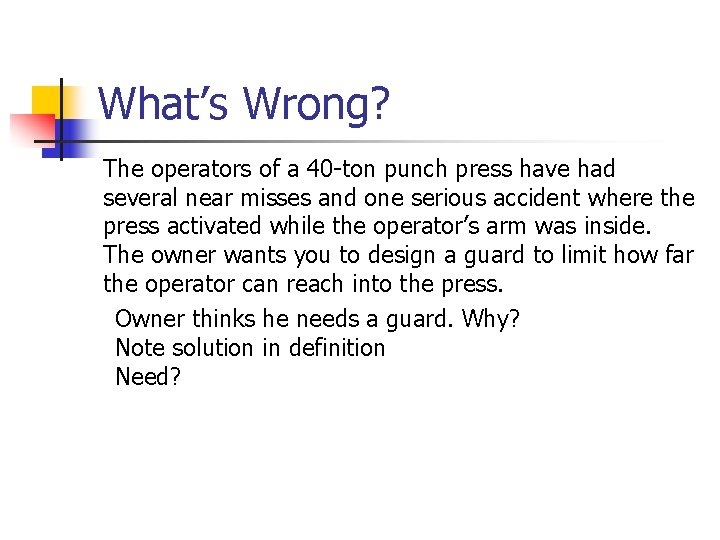 What’s Wrong? The operators of a 40 -ton punch press have had several near