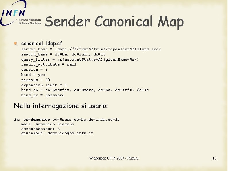 Sender Canonical Map canonical_ldap. cf server_host = ldapi: //%2 fvar%2 frun%2 fopenldap%2 fslapd. sock