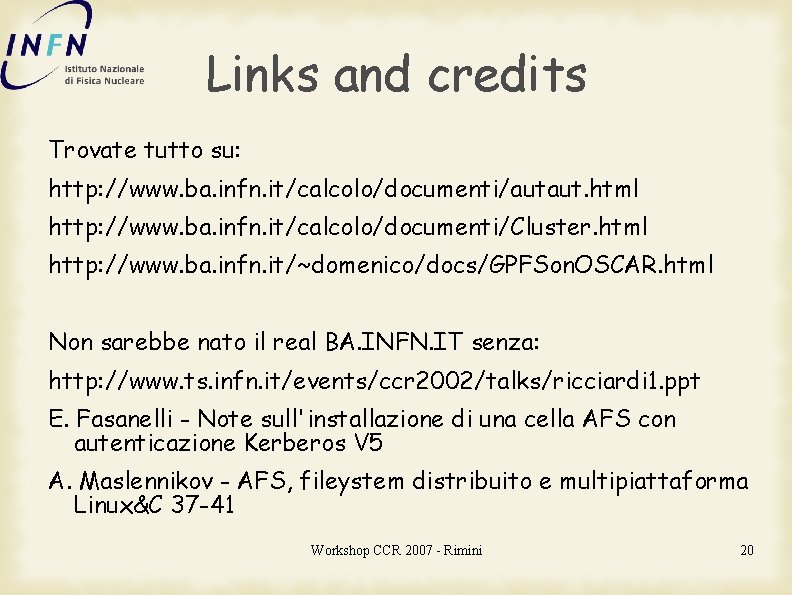 Links and credits Trovate tutto su: http: //www. ba. infn. it/calcolo/documenti/autaut. html http: //www.