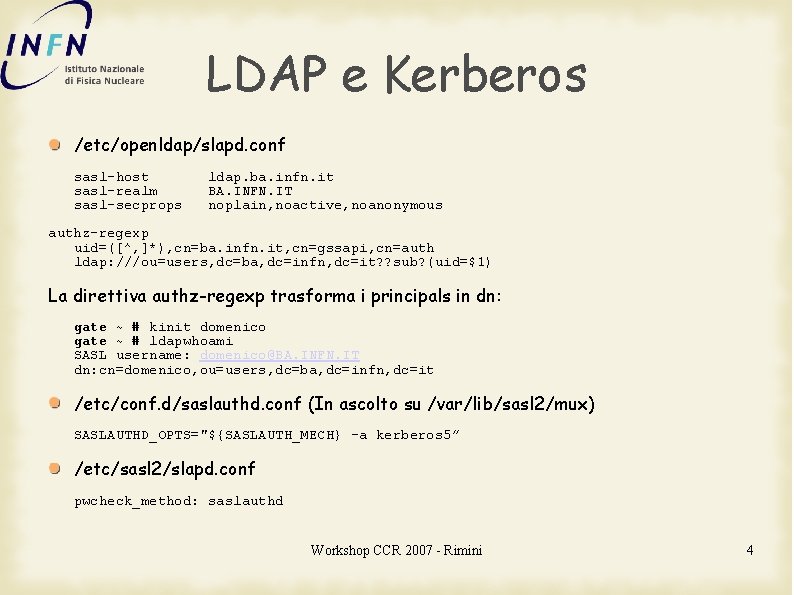 LDAP e Kerberos /etc/openldap/slapd. conf sasl-host sasl-realm sasl-secprops ldap. ba. infn. it BA. INFN.