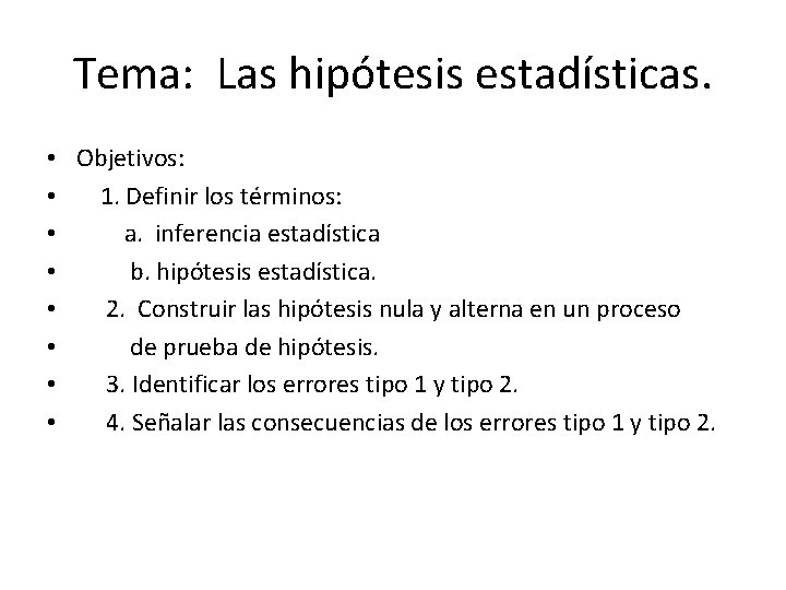 Tema: Las hipótesis estadísticas. • Objetivos: • 1. Definir los términos: • a. inferencia