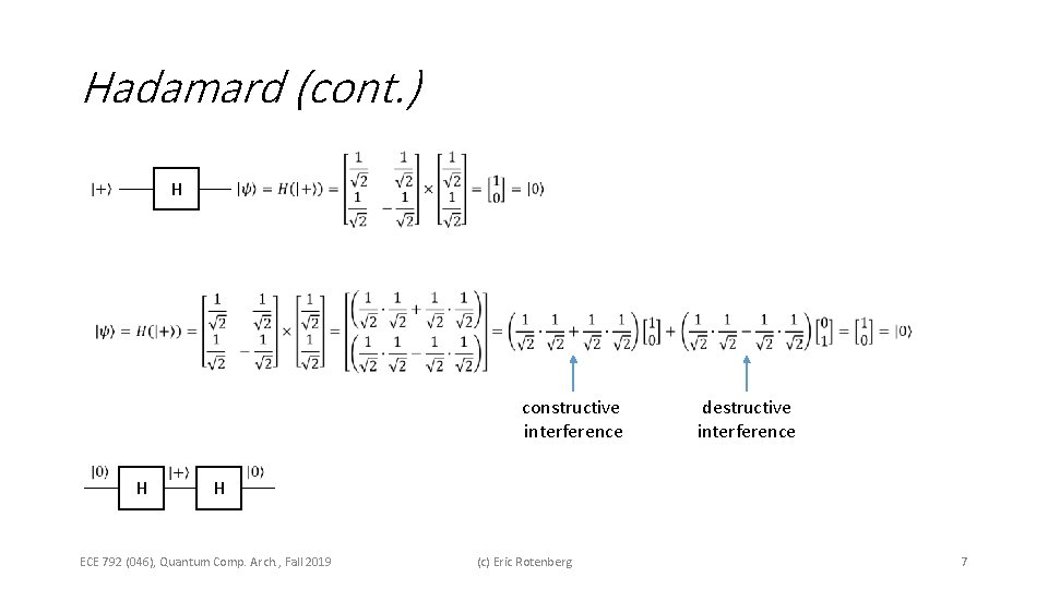 Hadamard (cont. ) H constructive interference H H destructive interference ECE 792 (046), Quantum
