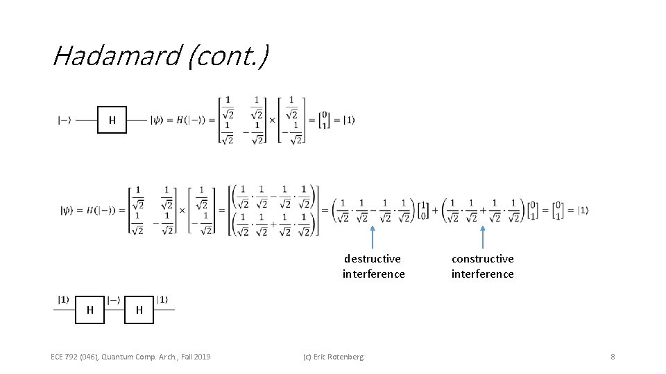 Hadamard (cont. ) H destructive interference H H constructive interference ECE 792 (046), Quantum