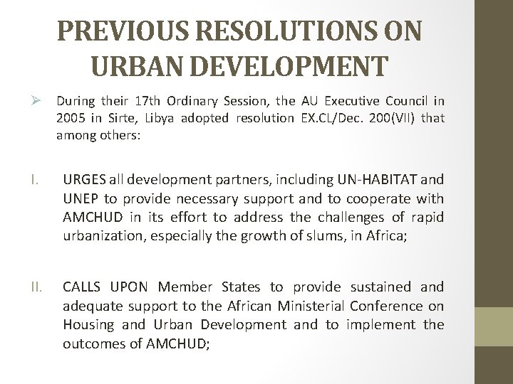 PREVIOUS RESOLUTIONS ON URBAN DEVELOPMENT Ø During their 17 th Ordinary Session, the AU