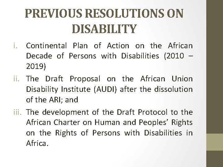 PREVIOUS RESOLUTIONS ON DISABILITY i. Continental Plan of Action on the African Decade of