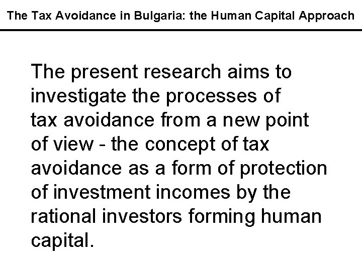 The Tax Avoidance in Bulgaria: the Human Capital Approach The present research aims to