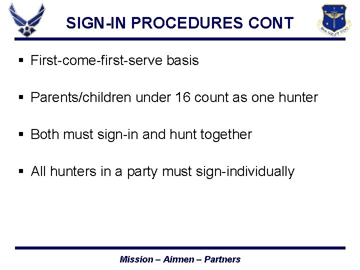 SIGN-IN PROCEDURES CONT § First-come-first-serve basis § Parents/children under 16 count as one hunter