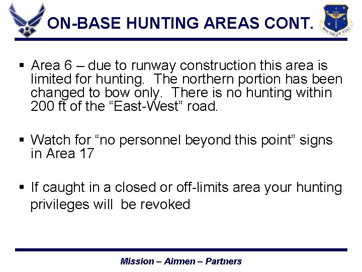 ON-BASE HUNTING AREAS CONT. § Area 6 – due to runway construction this area