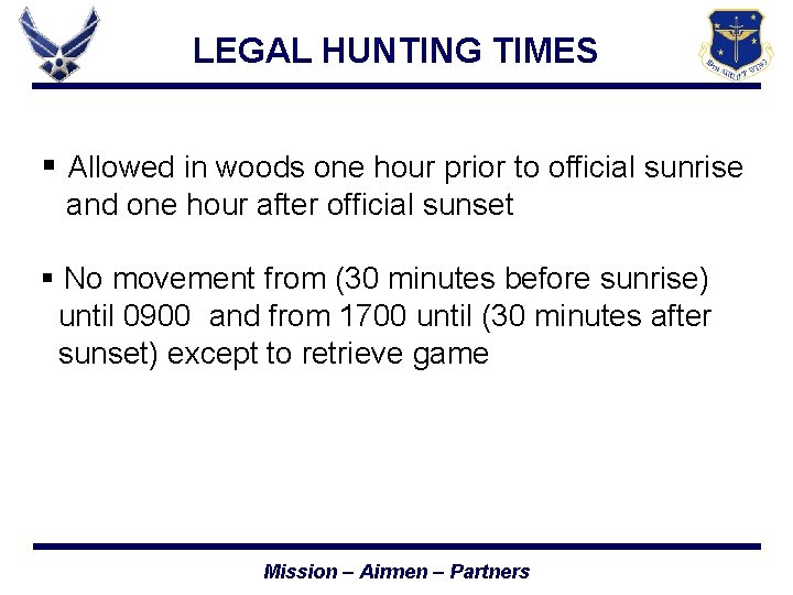 LEGAL HUNTING TIMES § Allowed in woods one hour prior to official sunrise and