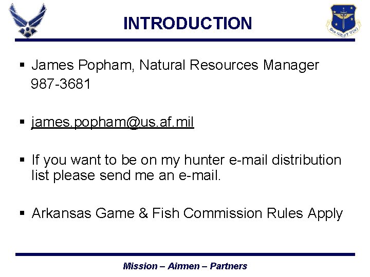 INTRODUCTION § James Popham, Natural Resources Manager 987 -3681 § james. popham@us. af. mil