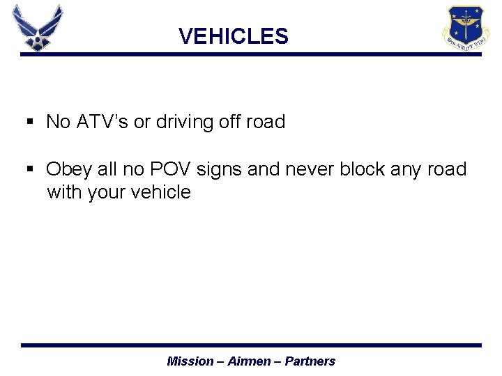 VEHICLES § No ATV’s or driving off road § Obey all no POV signs