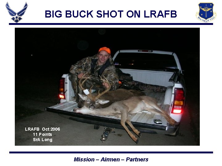 BIG BUCK SHOT ON LRAFB Oct 2006 11 Points Sr. A Long Mission –
