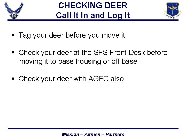 CHECKING DEER Call It In and Log It § Tag your deer before you