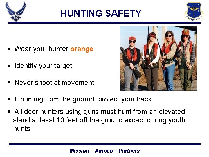 HUNTING SAFETY § Wear your hunter orange § Identify your target § Never shoot