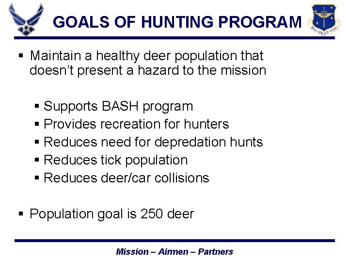 GOALS OF HUNTING PROGRAM § Maintain a healthy deer population that doesn’t present a