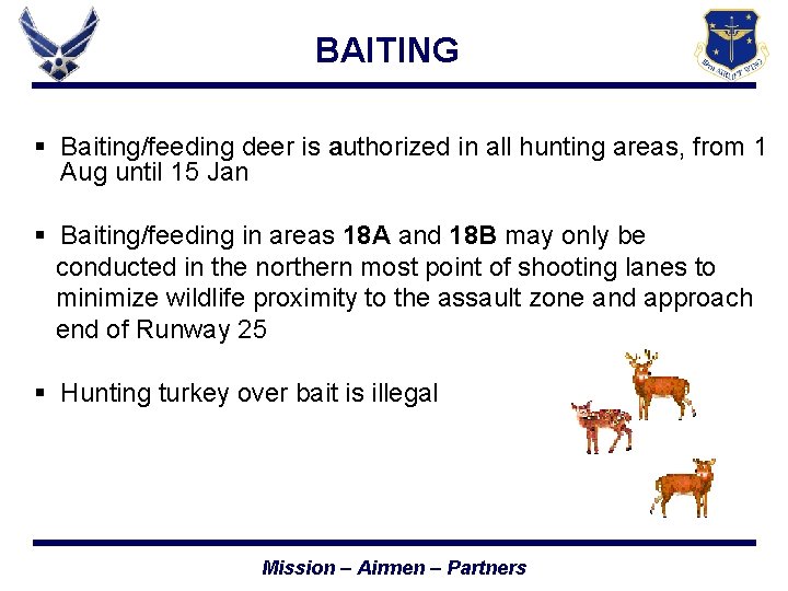 BAITING § Baiting/feeding deer is authorized in all hunting areas, from 1 Aug until