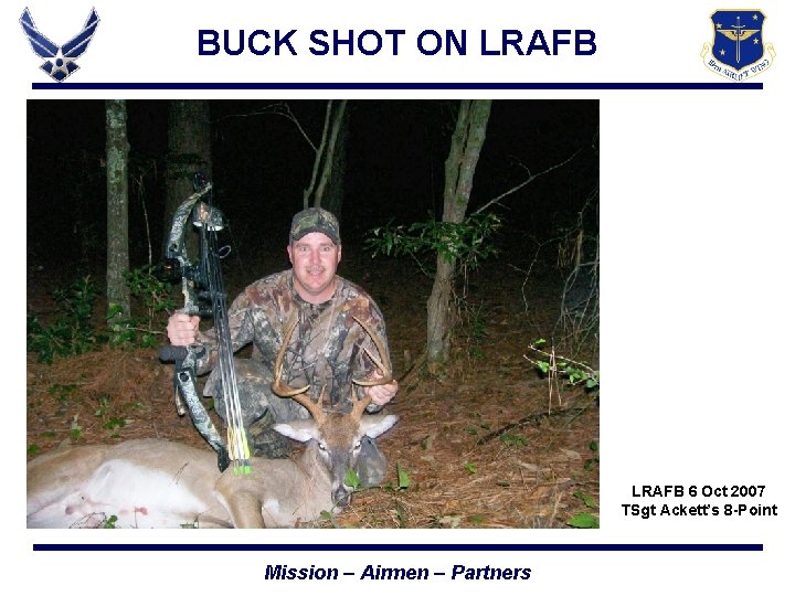 BUCK SHOT ON LRAFB 6 Oct 2007 TSgt Ackett’s 8 -Point Mission – Airmen