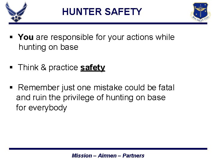 HUNTER SAFETY § You are responsible for your actions while You hunting on base