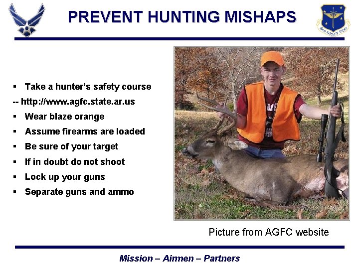 PREVENT HUNTING MISHAPS § Take a hunter’s safety course -- http: //www. agfc. state.