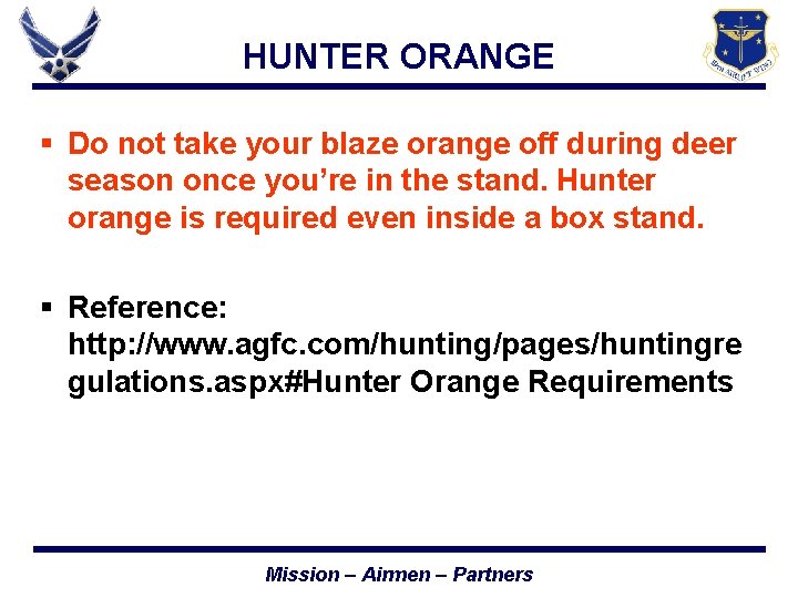 HUNTER ORANGE § Do not take your blaze orange off during deer season once