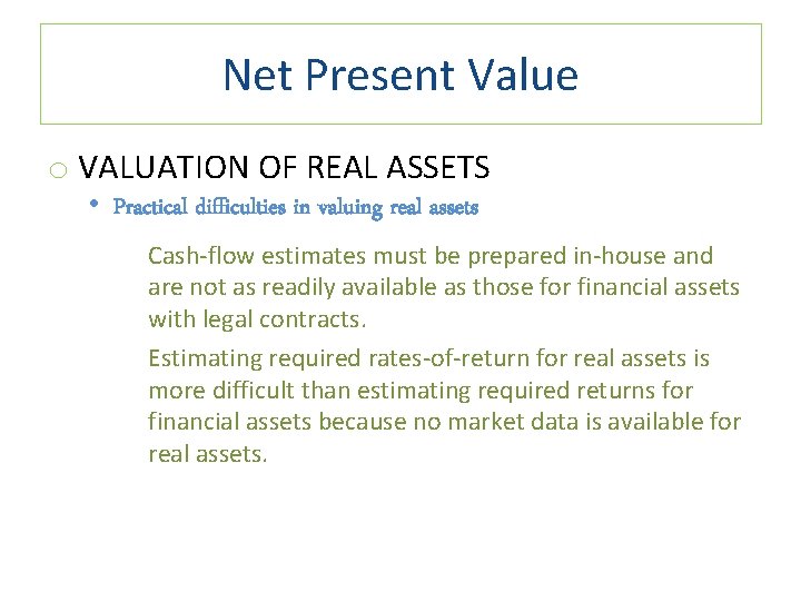 Net Present Value o VALUATION OF REAL ASSETS • Practical difficulties in valuing real