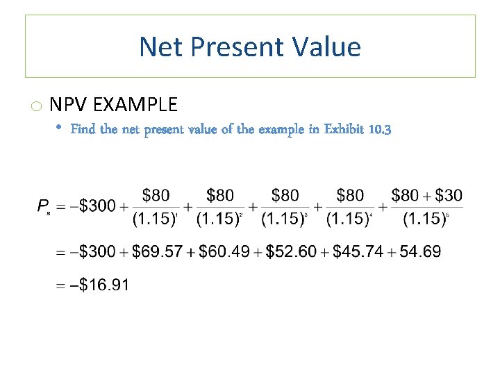 Net Present Value o NPV EXAMPLE • Find the net present value of the