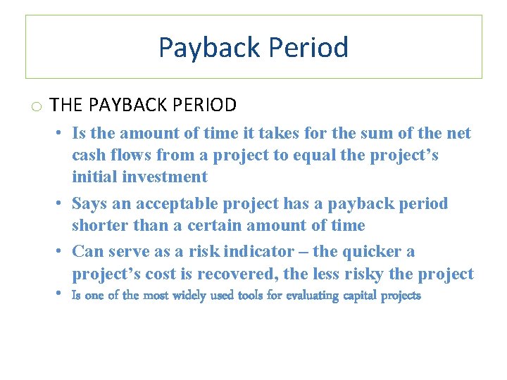 Payback Period o THE PAYBACK PERIOD • Is the amount of time it takes