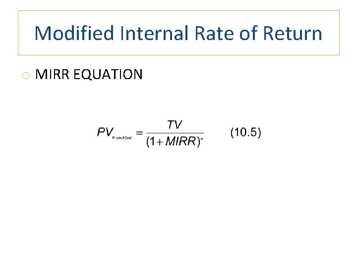 Modified Internal Rate of Return o MIRR EQUATION 