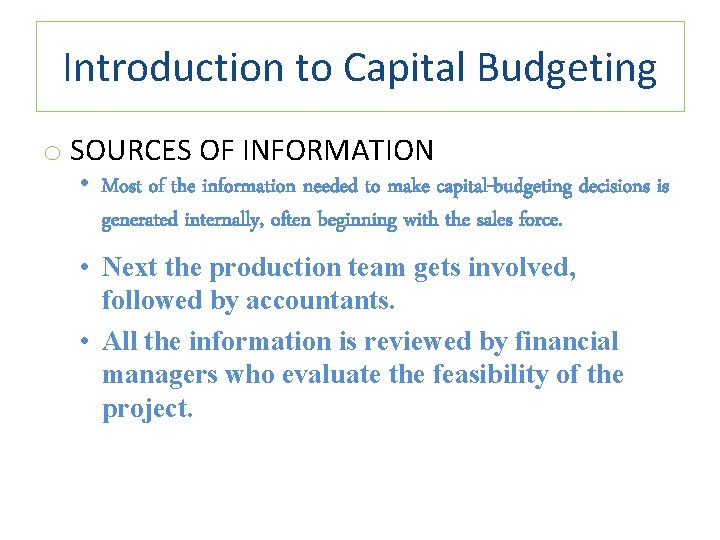 Introduction to Capital Budgeting o SOURCES OF INFORMATION • Most of the information needed