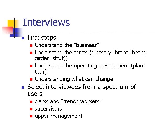 Interviews n First steps: n n n Understand the “business” Understand the terms (glossary: